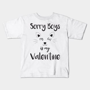 sorry boys my cat is my valentine Kids T-Shirt